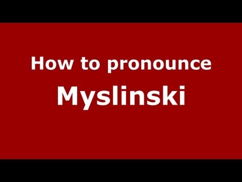 How to Pronounce Myslinski - PronounceNames.com