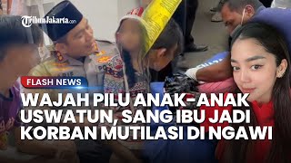 RAUT SEDIH WAJAH Anak Uswatun Khasanah Korban Mutilasi di Ngawi, Tampak Linglung & Tatapannya Kosong
