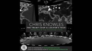 Chris Knowles | The Trump Coup & Lucifer’s Tech