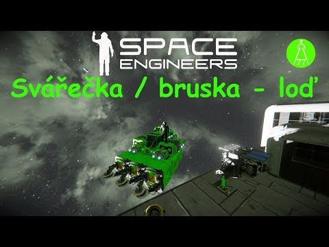 Space engineers Tutorial - Svářečka/bruska - loď (1080p60) cz/sk