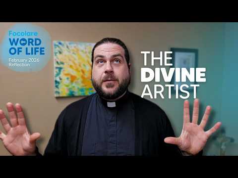 The Divine Artist | Focolare Word of Life Reflection