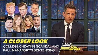 College Cheating Scandal and Paul Manafort&#39;s Sentencing: A Closer Look