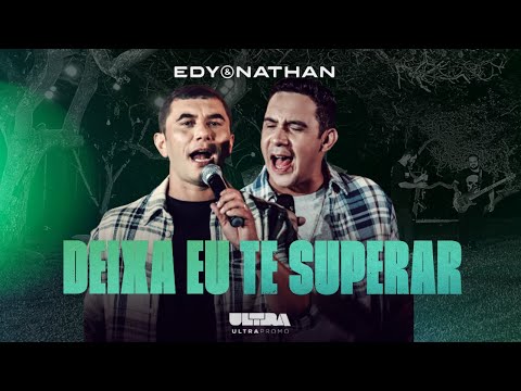 Edy e Nathan  - Deixa Eu Te Superar - Vídeo Oficial