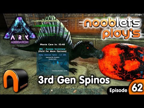 Ark 3RD GEN SPINOS Aberration Nooblets Plays EP62