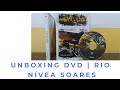 Unboxing Dvd Rio Nívea Soares