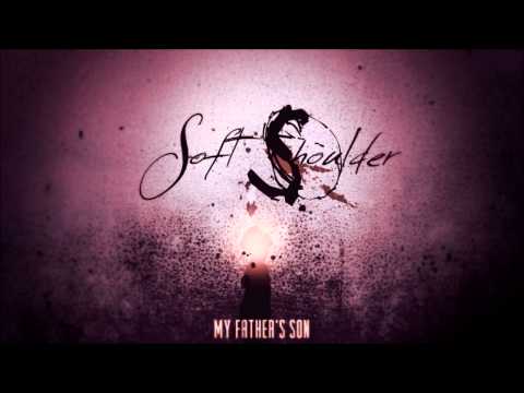 Soft Shoulder - My Father's Son
