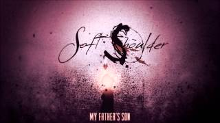 Soft Shoulder - My Father's Son