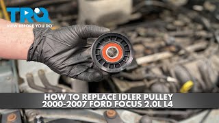 How to Replace Idler Pulley 2000-2007 Ford Focus 2.0L L4