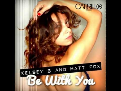 Kelsey B & Matt Fox - Be With You (Rod Carrillo Club Mix)