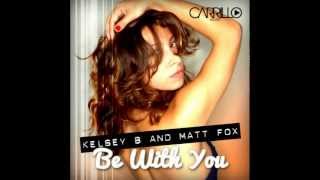 Kelsey B & Matt Fox - Be With You (Rod Carrillo Club Mix)