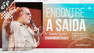ENCONTRE A SAÍDA I Pr. Danilo Figueira | Campus Oeste