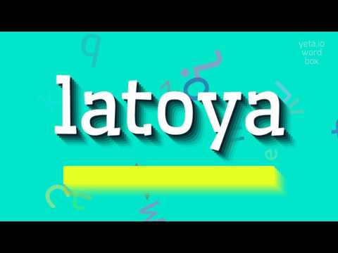 How to say "latoya"! (High Quality Voices)