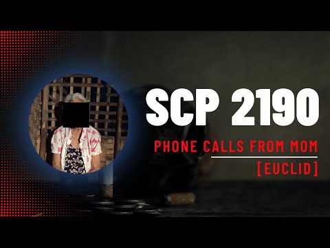 SCP 2190 - Phone Calls From Mom - EUCLID