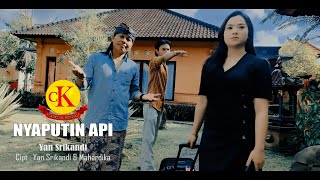 Download lagu NYAPUTIN API - YAN SRIKANDI { } mp3 Download lagu NYAPUTIN API - YAN SRIKANDI { } mp3