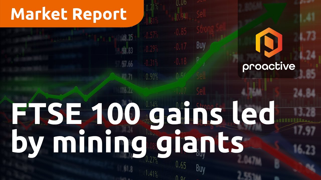 FTSE 100 gains led by mining giants - Market Report