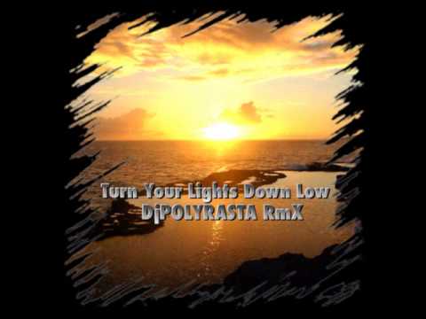 DjPOLYRASTA RmX  - Turn Your Lights Down Low