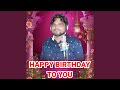 HAPPY BIRTHDAY TO YOU