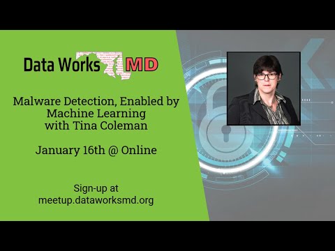 Data Works MD January 2021:  Malware Detection, Enabled by Machine Learning