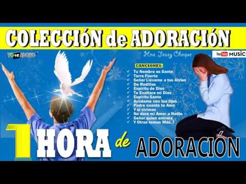 1 Hora de adoración a Dios - Coleccion Musica de Adoracion #2