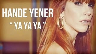 Hande Yener - Ya Ya Ya