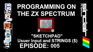 Programming on the ZX SPECTRUM - Ep 005 - "SKETCHPAD" user input STRINGS ($)