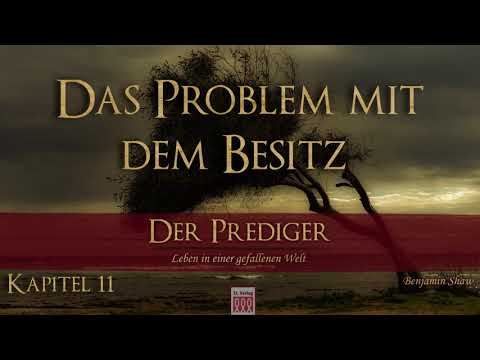 Kapitel 11: Das Problem mit dem Besitz - Der Prediger - Benjamin Shaw
