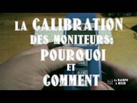 La CALIBRATION des moniteurs: POURQUOI et COMMENT - LaMachineAMixer.com