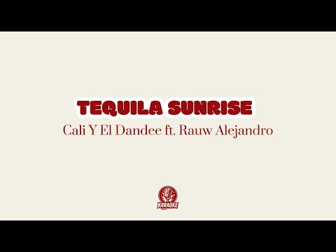 🎤🍹 Karaoke TEQUILA SUNRISE - Cali y El Dandee ft. Rauw Alejandro