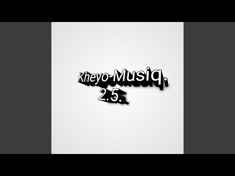 Kheyo Musiq-2.5 (Instrumental Version)