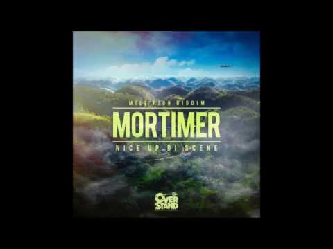 Mortimer - Nice Up Di Scene (Mile High Riddim)
