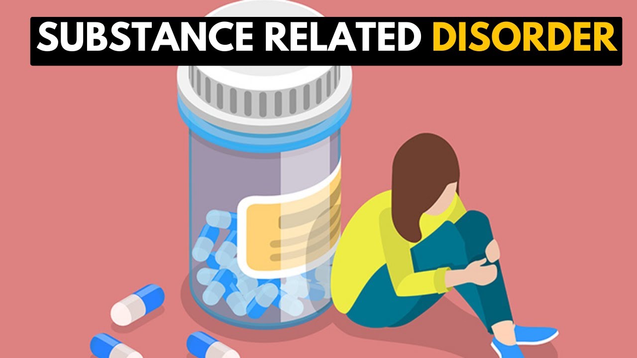 Substance- Related Disorder: Everything You Should Know