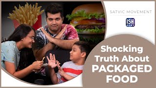Shocking Truth About PACKAGED FOOD | Satvic Movement | ISH News | Educational Video for Kids