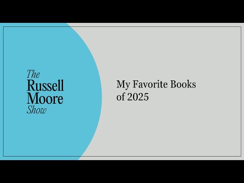 My Favorite Books of 2025 | The Russell Moore Show