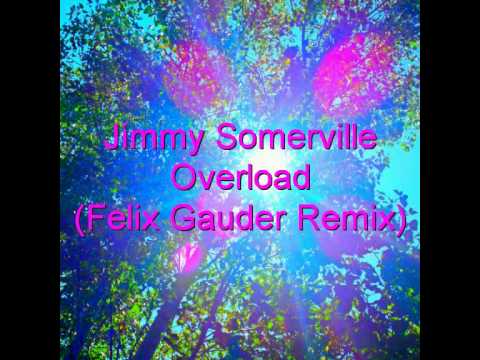 Jimmy Somerville - Overload (Felix Gauder Remix)