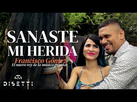 Francisco Gómez - Sanaste Mi Herida (Video Oficial) | "El Nuevo Rey De La Música Popular"