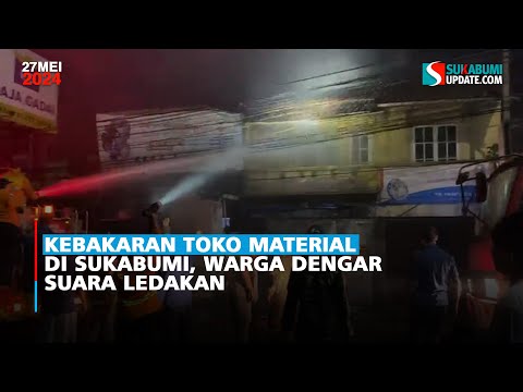Kebakaran Toko Material di Sukabumi, Warga Dengar Suara Ledakan
