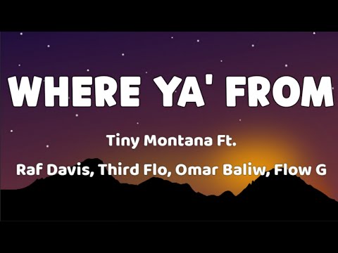 Where Ya' From (Lyrics Video) - Tiny Montana ft. Raf Davis, Third Flo, Don Pao, Omar Baliw, & Flow G