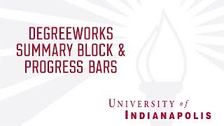 DegreeWorks: Summary Block & Progress Bars