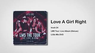 Little Mix - Love A Girl Right (LM5 Tour: Live Album Deluxe)