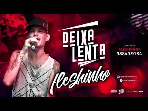MC Fleshinho - Deixa Lenta (Mano DJ) Lançamento 2018