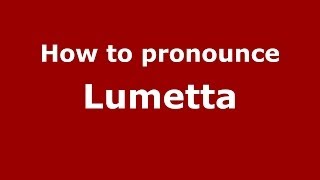 How to pronounce Lumetta