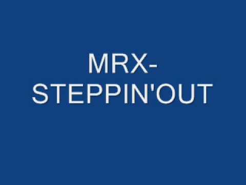 mrx steppin out
