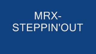 mrx steppin out