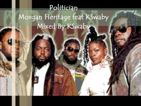 Morgan Heritage feat KSwaby - Politician - Mixed By KSwaby
