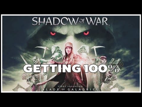 [Shadow of War] BLADE OF GALADRIEL DLC Playthrough - 100% completion
