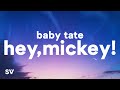 Baby Tate Hey Mickey Lyrics Oh Mickey You Re So Fine