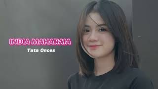 Download lagu INDIA MAHARAJA - Tata Onces Remix || Remix Terbaru 2023 mp3