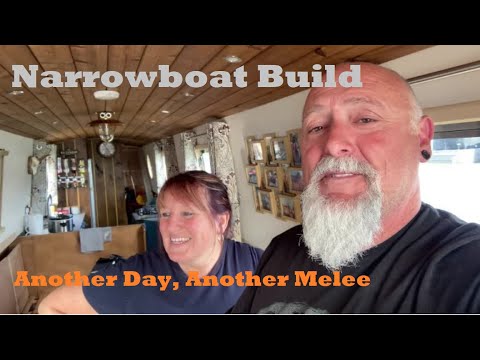 Building Our Narrowboat #50 - Another Day, Another Melee.