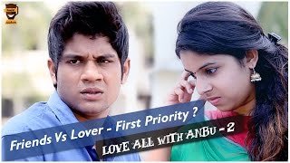 Friends Vs Lover - First Priority ? | Love All with Anbu Season - 2 | #2 | Smile Mixture