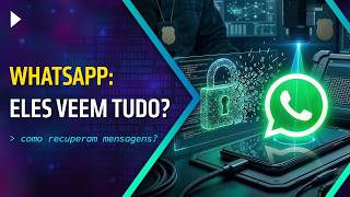 WHATSAPP É PRIVADO? COMO RECUPERAM MENSAGENS APAGADAS?